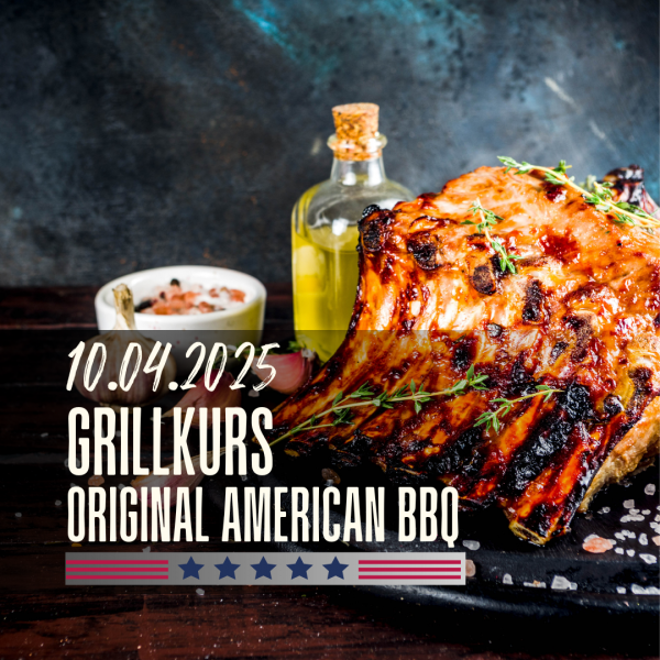 Grillkurs ORIGINAL AMERICAN BBQ 10.04.2025 um 17:00 Uhr