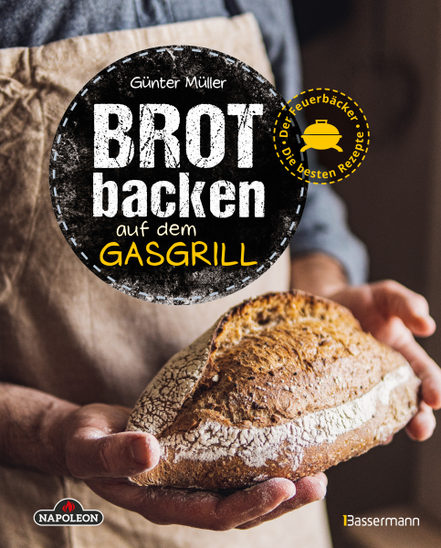 Grillbuch: BROT BACKEN AUF DEM GASGRILL