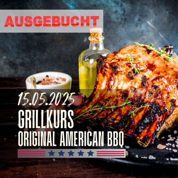 Grillkurs ORIGINAL AMERICAN BBQ 15.05.2025 um 17:00 Uhr